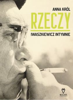 Rzeczy Iwaszkiewicz intymnie - Anna Król
