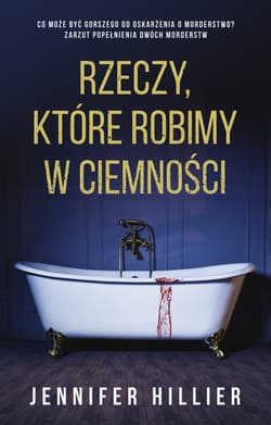 Rzeczy, które robimy w ciemności - ebook - Jennifer Hillier