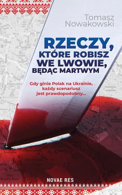Rzeczy, które robisz we Lwowie, będąc martwym - Nowakowski Tomasz