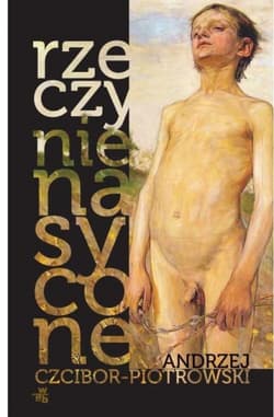 Rzeczy nienasycone - Andrzej Czcibor-Piotrowski