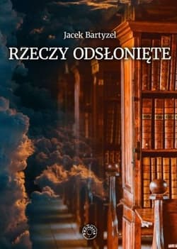 Rzeczy odsłonięte - Jacek Bartyzel
