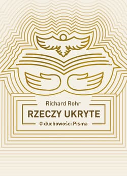 Rzeczy ukryte. Odkrywanie duchowości Pisma - Rohr Richard