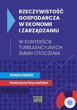 Rzeczywistość gospodarcza w ekonomii i zarządzaniu - Opracowanie Zbiorowe