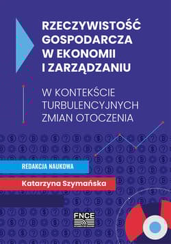 Rzeczywistość gospodarcza w ekonomii i zarządzaniu - Opracowanie Zbiorowe