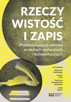 Rzeczywistość i zapis Problemy badania tekstów w naukach społecznych i humanistycznych