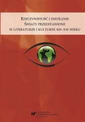Rzeczywistość i zmyślenie. Światy przedstawione... - red. Grażyna Maroszczuk, Anna Szawerna-Dyrszka