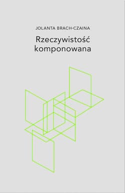 Rzeczywistość komponowana - Jolanta Brach-Czaina