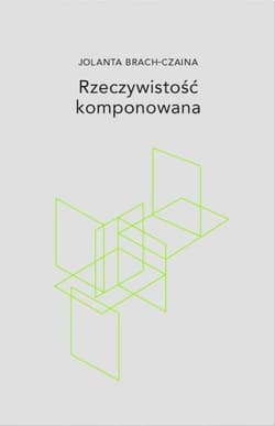 Rzeczywistość komponowana - Jolanta Brach-Czaina