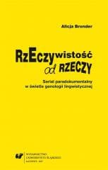 Rzeczywistość od rzeczy. Serial paradokumentalny.. - Alicja Bronder