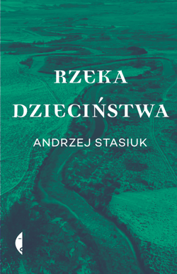 Rzeka dzieciństwa - ebook - Andrzej Stasiuk