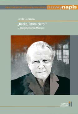 Rzeka która cierpi O poezji Czesława Miłosza