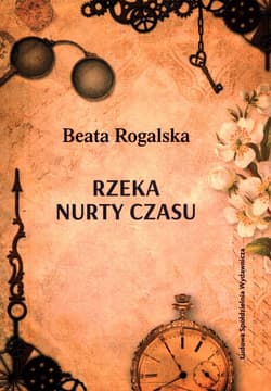 Rzeka nurty czasu - Beata Rogalska