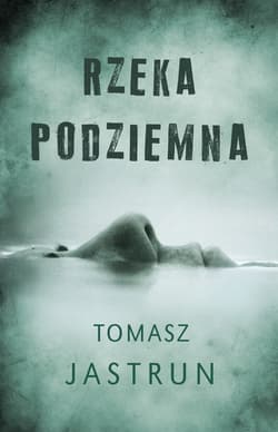 Rzeka podziemna - ebook - Tomasz Jastrun