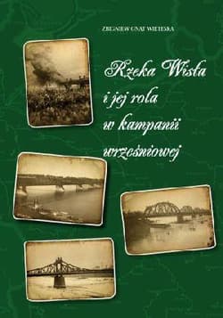 Rzeka Wisła i jej rola w kampanii wrześniowej - Zbigniew Gnat-Wieteska