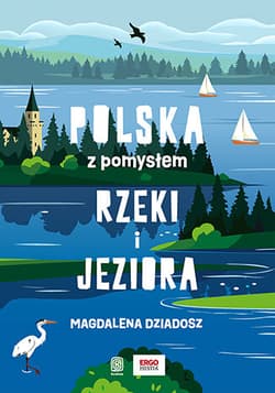 Rzeki i jeziora. Polska z pomysłem - Magdalena Dziadosz