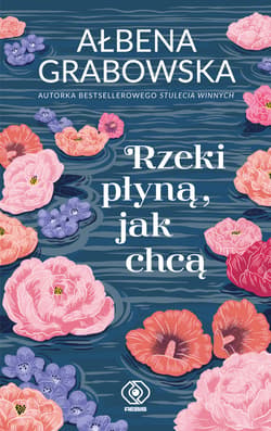 Rzeki płyną, jak chcą - ebook - Ałbena Grabowska