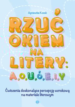 Rzuć okiem na litery a o u ó e i y ćwiczenia doskonalące percepcję wzrokową na materiale literowym - Agnieszka Kozak