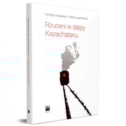 Rzuceni w stepy Kazachstanu - Rudawiec Bohdan, Łupinowicz Halina