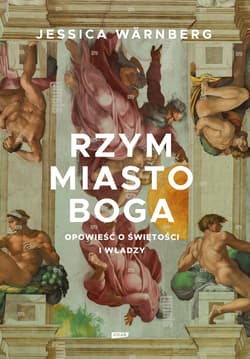 Rzym miasto Boga. Opowieść o świętości i władzy - ebook - Jessica Warnberg