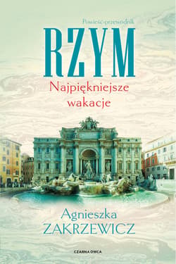 Rzym. Najpiękniejsze wakacje - ebook - Agnieszka Zakrzewicz