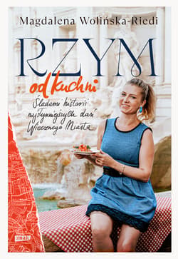 Rzym od kuchni. Śladami historii najsłynniejszych dań Wiecznego Miasta - ebook