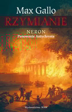 Rzymianie. Neron. Panowanie Antychrysta - Max Gallo