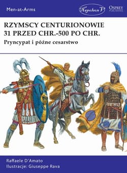 Rzymscy centurionowie 31 przed Chr.-500 po Chr. - D’Amato Raffaele