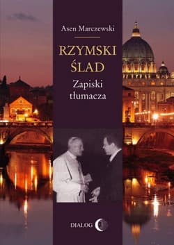 Rzymski ślad Zapiski tłumacza - Asen Marczewski