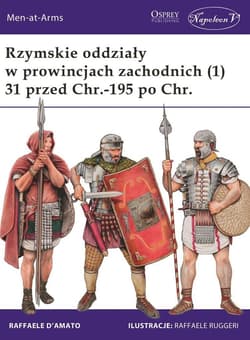 Rzymskie oddziały w prowincjach zachodnich (1) 31 przed Chr.-195 po Chr. - D’Amato Raffaele