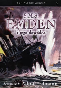 S.M.S. Emden i jego dowódca - Erdmann Gustav Adolf