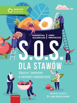S.O.S. dla stawów Wparcie żywieniowe w chorobach reumatycznych - Olejniczak Katarzyna