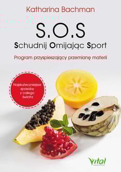 S.O.S. Schudnij Omijając Sport Program przyspieszający przemianę materii - Katharina Bachman