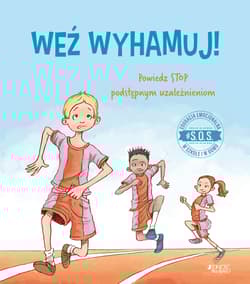 S.O.S. Weź wyhamuj! Powiedz STOP podstępnym uzależnieniom - Jennifer Moore-Mallinos