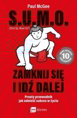 S.U.M.O. Shut Up, Move On Zamknij się i idź dalej Prosty przewodnik jak odnieść sukces w życiu