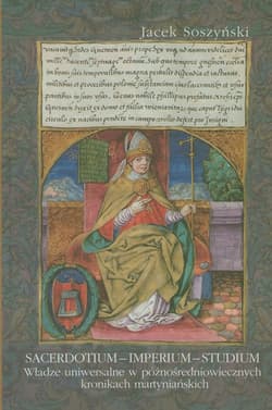 Sacerdotium - Imperium - Studium Władze uniwersalne w późnośredniowiecznych kronikach martyniańskich