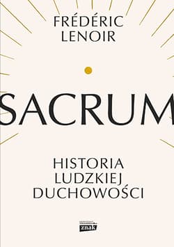 Sacrum. Historia ludzkiej duchowości - Frederic Lenoir