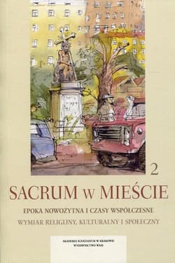 Sacrum w mieście 2 Epoka nowożytna i czasy współczesne Wymiar religijny, kulturalny i społeczny