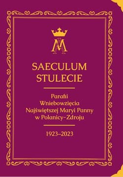 Saeculum. Stulecie parafii Wniebowzięcia NMP...