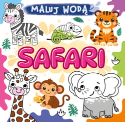 Safari. Maluj wodą - Opracowanie Zbiorowe