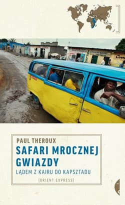 Safari mrocznej gwiazdy Lądem z Kairu do Kapsztadu - Paul Theroux