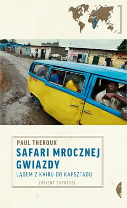 Safari mrocznej gwiazdy. Lądem z Kairu do Kapsztadu - Paul Theroux