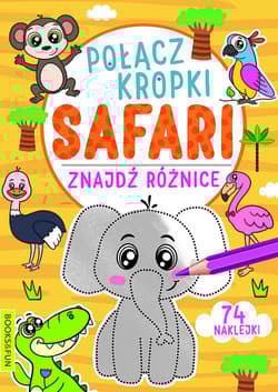 Safarii. Połącz kropki, znajdź różnicę - Opracowanie Zbiorowe