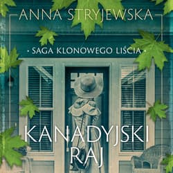 Saga klonowego liścia. Kanadyjski raj - audiobook - Anna  Stryjewska