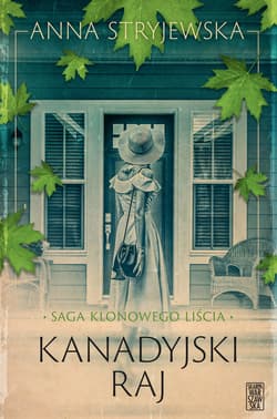 Saga klonowego liścia. Kanadyjski raj - ebook - Anna  Stryjewska