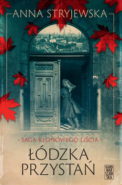 Saga klonowego liścia. Łódzka przystań - ebook - Anna  Stryjewska