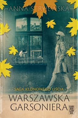 Saga klonowego liścia. Warszawska garsoniera - Anna  Stryjewska