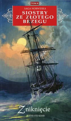 Saga Norweska Siostry ze Złotego Brzegu Tom 8 Zniknięcie - Jeanette Semb