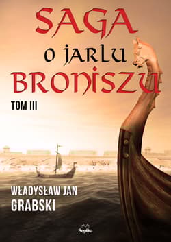 Saga o jarlu Broniszu Tom 3 Rok Tysiączny - Grabski Władysław Jan