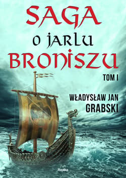 Saga o jarlu Broniszu. Tom I. - ebook - Grabski Władysław Jan