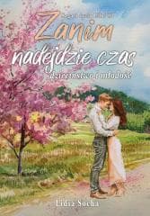 Saga o życiu Lilki T.1 Zanim nadejdzie czas - Lidia Socha